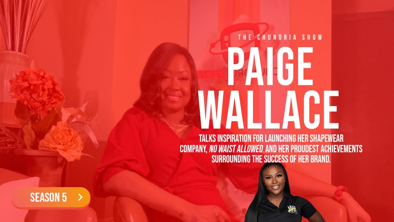 The Chundria Show Featuring Paige Wallace, CEO of No Waist Allowed 