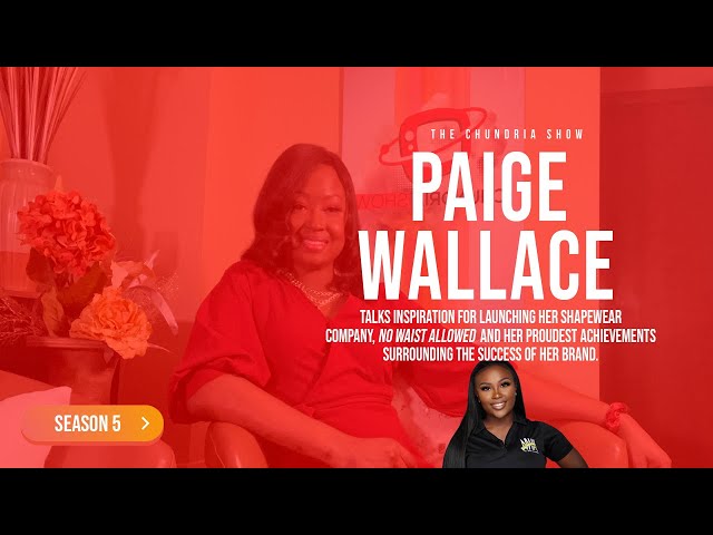 The Chundria Show Featuring Paige Wallace, CEO of No Waist Allowed 