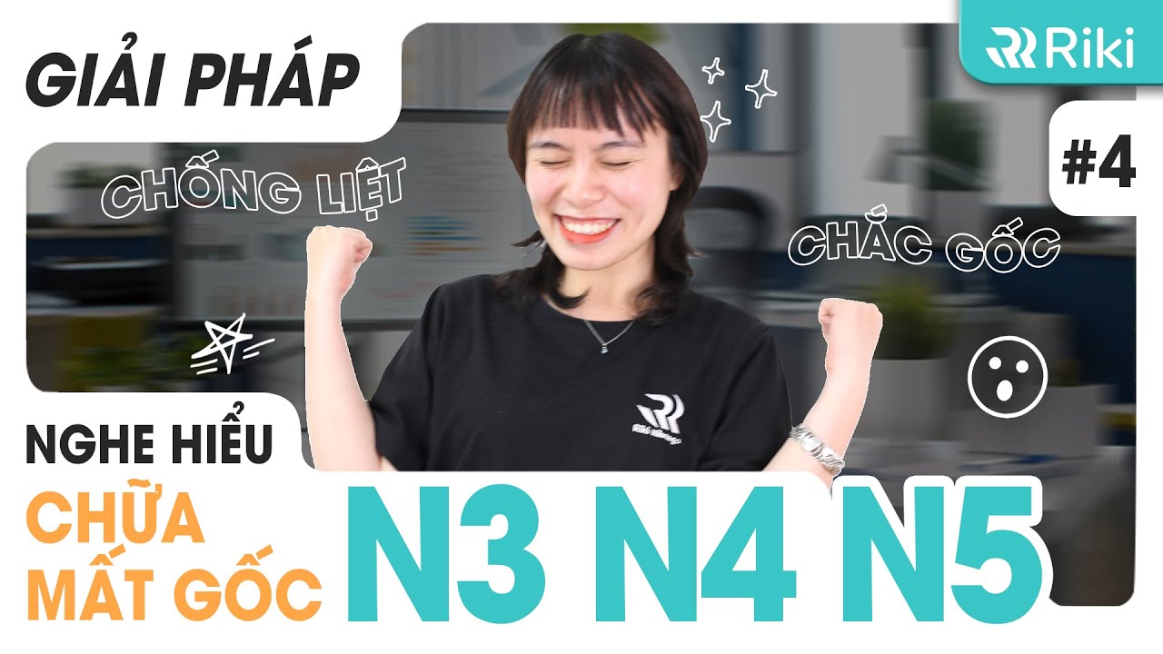 TIPS NGHE HIỂU N5-N4-N3 cho người MẤT GỐC