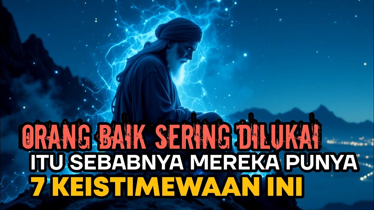 Orang Baik Yang Sering Terluka,  Punya 7 Keistimewaan Ini✨🚀