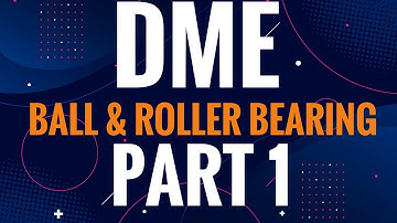 KTU- DME - BALL & ROLLER BEARING - PART 1- DESIGN PROCEDURE & PROBLEM