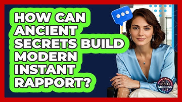 How Can Ancient Secrets Build Modern Instant Rapport? - Social Success Club