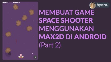 Tutorial Max2D Membuat Game Space Shooter di Android (Part 2) | Buat Game tanpa Coding