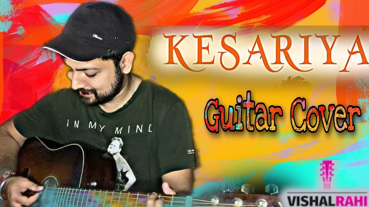 Kesariya | Vishal Rahi | Guitar Cover | Brahmastra ...