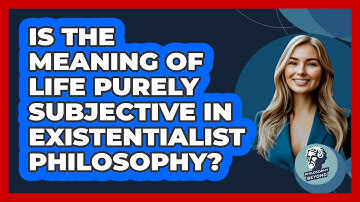 Is The Meaning Of Life Purely Subjective In Existentialist Philosophy? - Philosophy Beyond