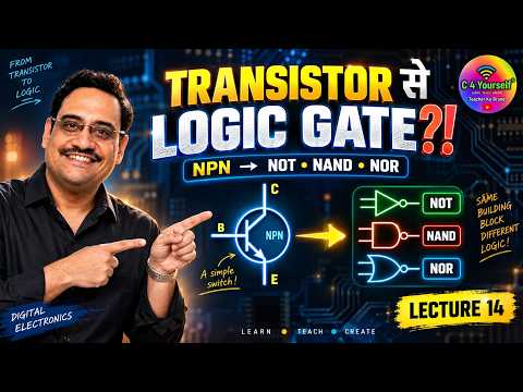 Transistor से Logic Gates कैसे बनते हैं? | NPN as Switch | NOT, NAND & NOR | Lecture 14