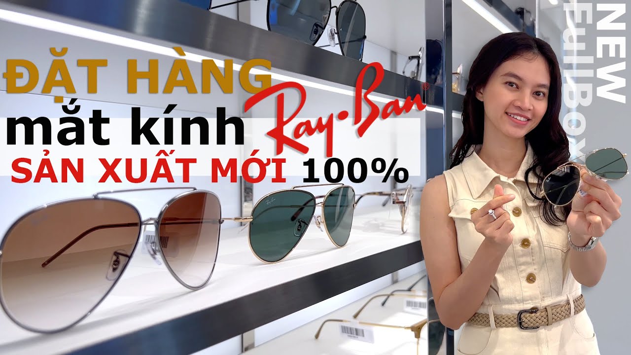 Đặt hàng sản xuất mắt kính Ray-Ban chính hãng mới 100% từ nước ngoài về ...