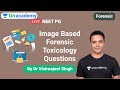 NEET PG | Forensic | Image Based Forensic Toxicology Questions By Dr VIshwajeet Singh