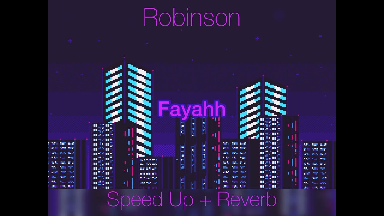 Robinson - Fayahh (Speed Up + Reverb)