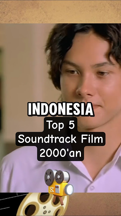 Top 5 Soundtrack Film Indonesia 2000-an 🎥📺