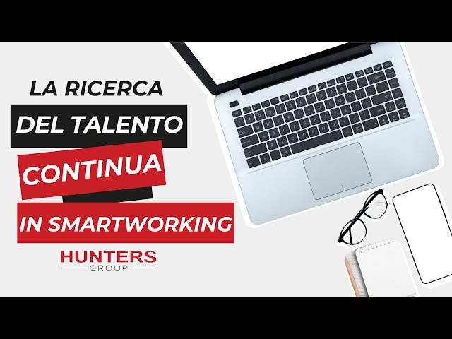 Hunters Group: la ricerca del talento continua... in smartworking! class=