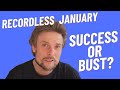 Recordless january  success or bust