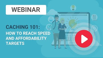 Caching 101: How to reach speed and affordability targets
