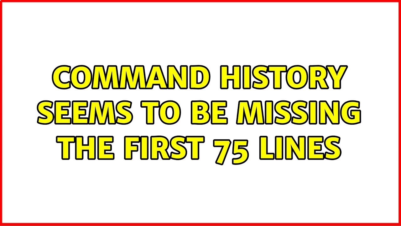 Ubuntu Command History Seems To Be Missing The First 75 Lines YouTube ubuntu-command-history-seems-to-be-missing-the-first-75-lines-youtube