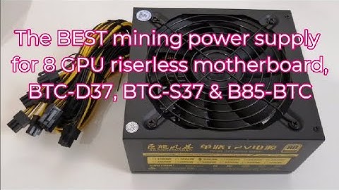 The BEST mining power supply for 8 GPU riser less motherboard??? BTC-D37, BTC-S37 & B85--BTC