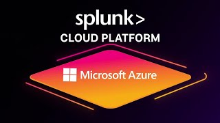 Unlock AI Agility & Cloud Value with Splunk on Azure