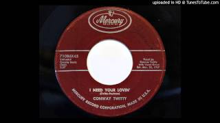 Video thumbnail of "Conway Twitty - I Need Your Lovin' (Mercury 71086)"