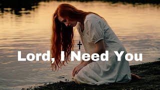 Lord, I Need You | Uplifting Christian Gospel Song (Official Lyric Video)