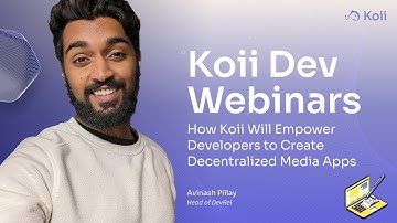 HOW Koii Will Empower Developers To Create Decentralized Media Apps! | Dev Webinar #2 - Feat. Avi