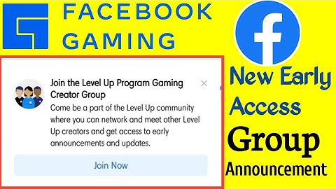 Facebook Gaming Join The Level Up Program Gaming Creator Group Announced | Update Early Access