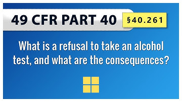 49 CFR Part 40  - §40.261 What is a refusal to take an alcohol test, and what are the consequences?