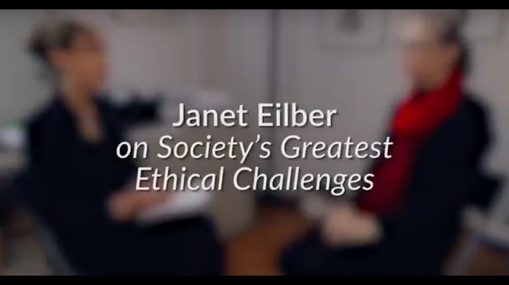 Janet Eilber On Society's Greatest Ethical Challen...