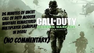 26 uncut minutes of Call of Duty 4: Modern Warfare Remastered Multiplayer Gameplay in 2025!