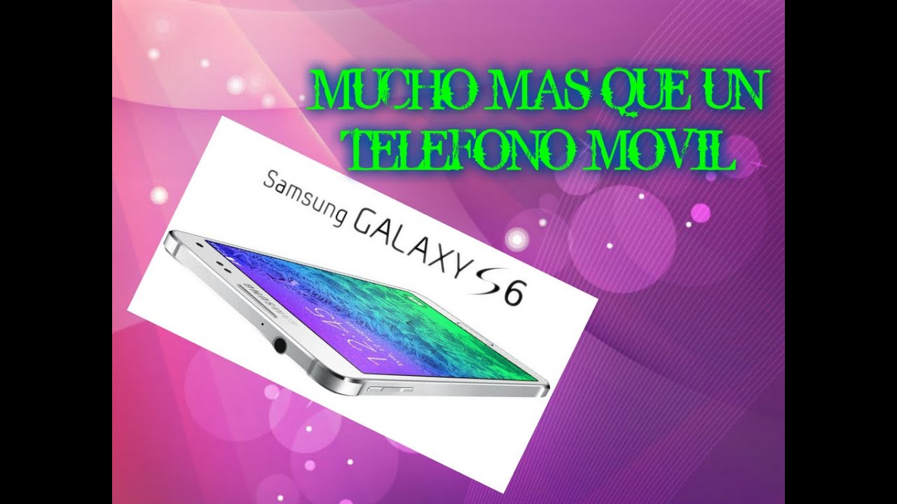 manualidades raudales SAMSUNG GALAXY S 6 mas que un movil