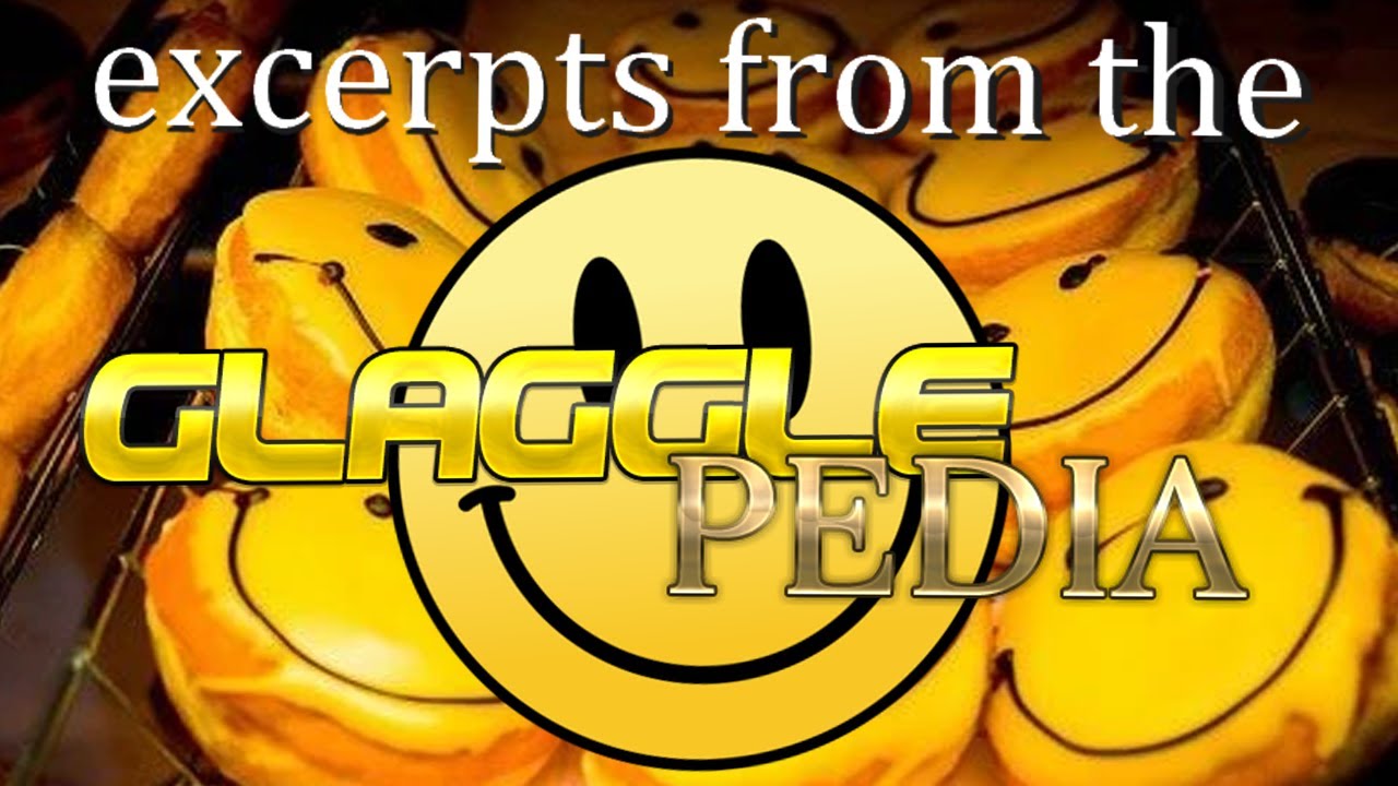 Excerpts from the Glagglepedia (aka the glaggleland wiki)