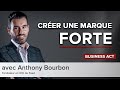 Crer une marque forte et mmorable  anthony bourbon