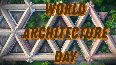 World Architecture Day (first Monday of October), Activities and How to Celebrate
