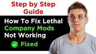 How To Fix Lethal Company Mods Not Working