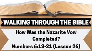 How Was the Nazarite Vow Completed? [Numbers 6:13-21][Lesson 26][WTTB]