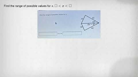 Find the range of possible values for x. square lt xlt square