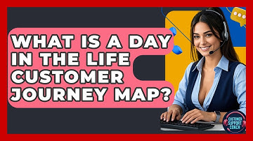 What Is A Day In The Life Customer Journey Map? - Customer Support Coach