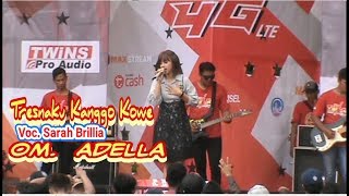 TRESNAKU KANGGO KOWE Voc.  SARAH BRILLIA OM. Adella Dangduts