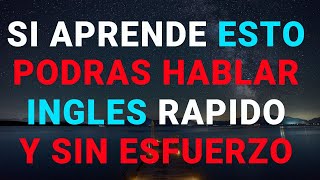 SOLO TIENES QUE APRENDER ESTO PODRÁS HABLAR EL INGLÉS MÁS RÁPIDO Y FÁCIL 🔥 APRENDE INGLES RAPID