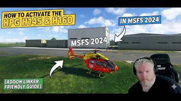 How to Activate the HPG H145 & H160 in MSFS 2024 (Addon Linker Friendly Guide)