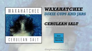 Watch Waxahatchee Dixie Cups And Jars video