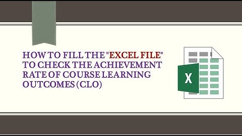 How to fill the "Excel File" to check the achievement rate of course learning outcomes (CLO)