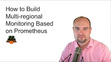How to Build Multi-regional Monitoring Based on Prometheus