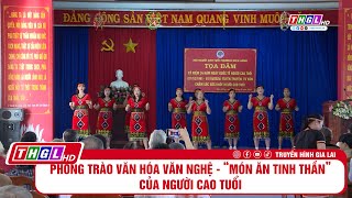 Phong trào văn hóa văn nghệ   “Món ăn tinh thần” của người cao tuổi