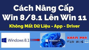 Cách nâng cấp win 8/8.1 lên win 11 - Không cần USB/DVD - Không mất dữ liệu, app, driver