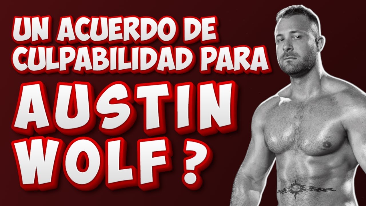 Austin Wolf Negocia Un Acuerdo De Culpabilidad?