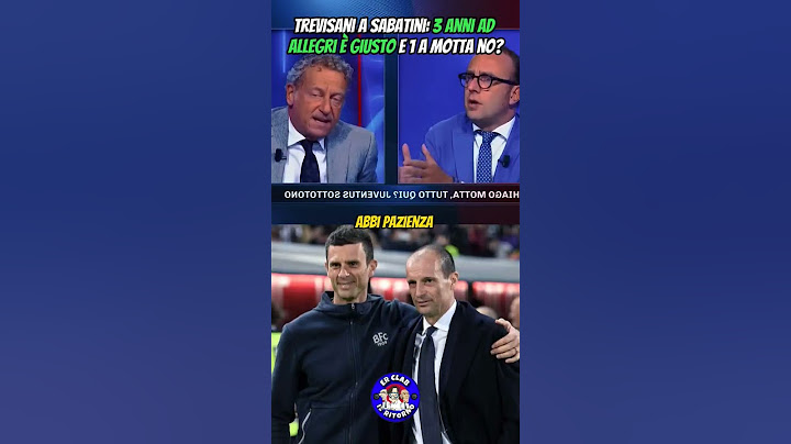 Scontro Trevisani-Sabatini su Allegri e Thiago Motta