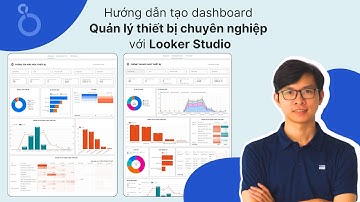 Hướng dẫn tạo dashboard quản lý thiết bị chuyên nghiệp với Looker Studio | Hòa data