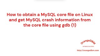 How to obtain a MySQL core file on Linux and get MySQL crash information  using gdb(1)