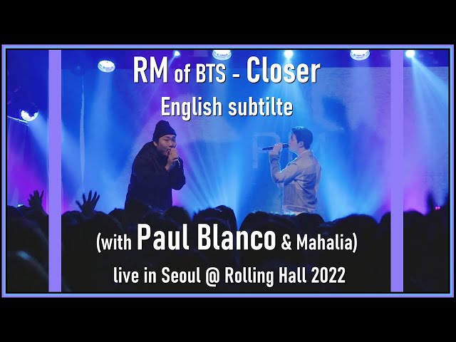 RM of BTS - Closer (with Paul Blanco u0026 Mahalia) live in Seoul @ Rolling Hall 2022  [ENG SUB][FullHD] class=