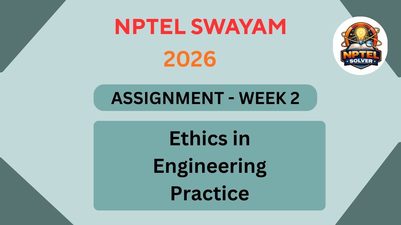 NPTEL Ethics in engineering practice ASSIGNMENT 2 Solutions | Week 2 JAN 2026 #nptel#swayamsolver