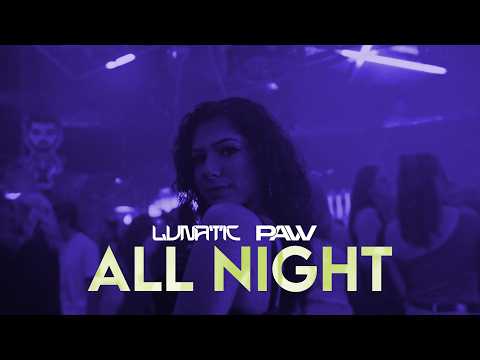LUNATIC & pavv - ALL NIGHT ( Official Video )